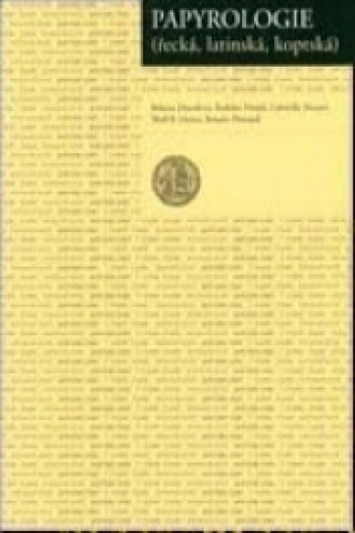Kniha Papyrologie řecká, latinská, koptská Růžena Dostálová a kol.