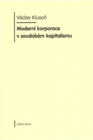 Könyv Moderní korporace v soudobém kapitalismu Václav Klusoň
