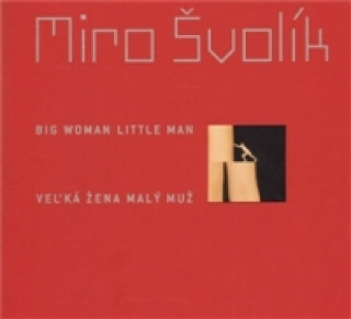 Book Veľká žena malý muž/ Big Woman Little Man Miro Švolík