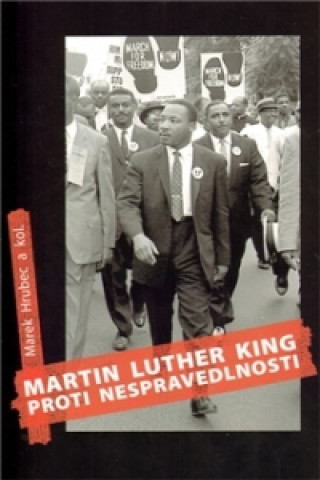 Книга Martin Luther King proti nespravedlnosti Marek Hrubec