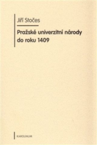 Carte Pražské univerzitní národy do roku 1409 Jiří Stočes