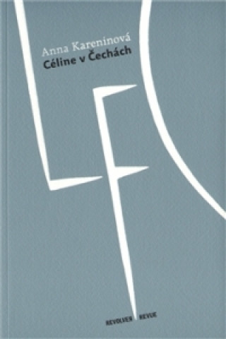 Könyv Céline v Čechách Anna Kareninová