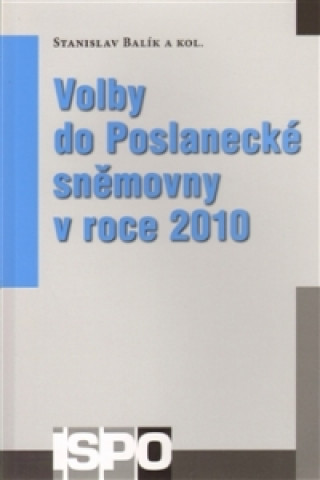Könyv Volby do Poslanecké sněmovny v roce 2010 Stanislav Balík