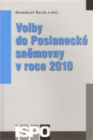 Książka Volby do Poslanecké sněmovny v roce 2010 Stanislav Balík