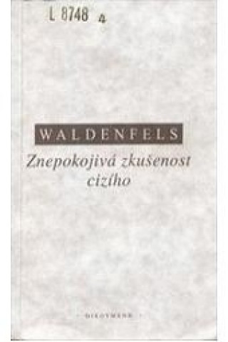 Book Znepokojivá zkušenost cizího Bernhard Waldenfels