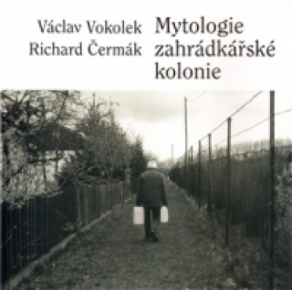 Book MYTOLOGIE ZAHRÁDKÁŘSKÉ KOLONIE Václav Vokolek