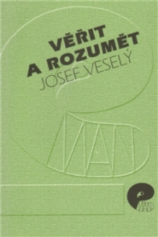 Book Věřit a rozumět Josef Veselý