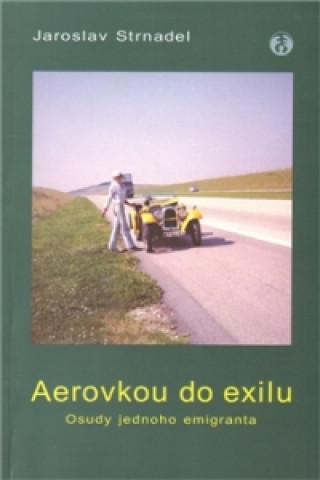 Βιβλίο Aerovkou do exilu Jaroslav Strnadel