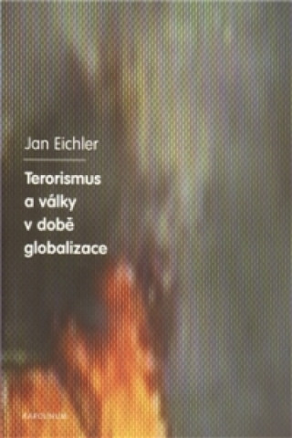Könyv Terorismus a války v době globalizace Jan Eichler