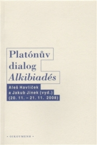 Könyv Platónův dialog "Alkibiadés I." Aleš Havlíček