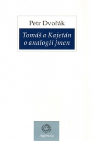 Книга Tomáš a Kajetán o analogii jmen Petr Dvořák