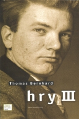Könyv Hry III. Thomas Bernhard