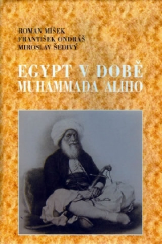 Kniha EGYPT V DOBĚ MUHAMMADA ALÍHO Míšek Roman