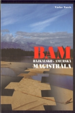 Kniha BAM - Bajkalsko-amurská magistrála Václav Turek