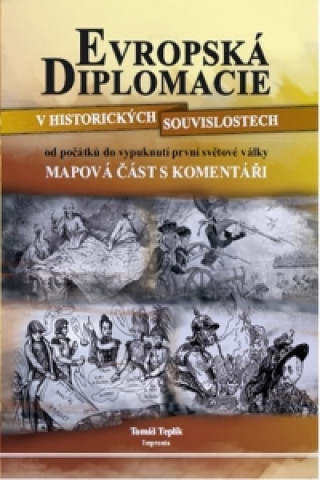 Książka Evropská diplomacie v historických souvislostech od počátků do vypuknutí první světové války - 2. vydání Tomáš Teplík