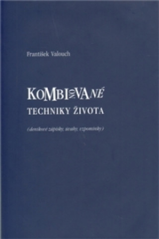 Kniha Kombinované techniky života František Valouch
