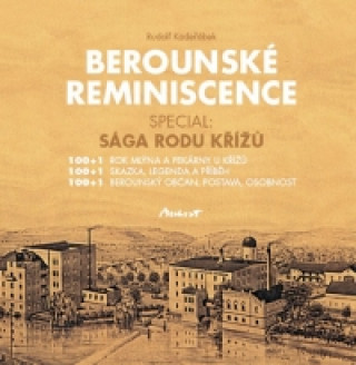 Könyv Berounské reminiscence - Sága rodu Křížů Rudolf Kadeřábek