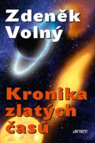 Kniha Kronika zlatých časů Zdeněk Volný