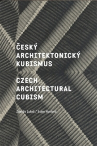 Carte Český architektonický kubismus / Czech Architectural Cubism Ester Havlová