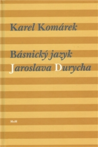 Könyv Básnický jazyk Jaroslava Durycha Komárek K.
