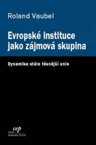 Book Evropské instituce jako zájmová skupina Ronald Vaubel