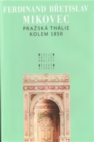 Könyv PRAŽSKÁ THÁLIE KOLEM 1850 Ferdinand Břetislav Mikovec