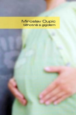 Carte Těhotná s gigolem? Miroslav Oupic