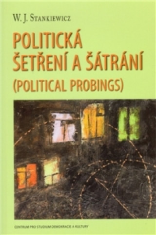 Knjiga POLITICKÁ ŠETŘENÍ A ŠÁTRÁNÍ W. J. Stankiewicz