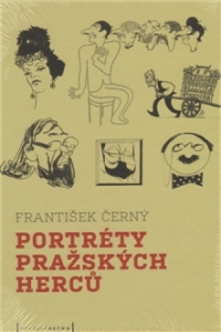Kniha Portréty pražských herců /slovem a karikaturou/ František Černý