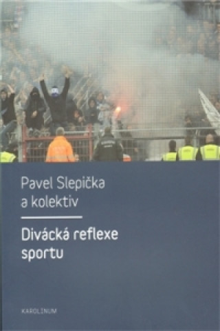 Könyv Divácká reflexe sportu Pavel Slepička a kolektív