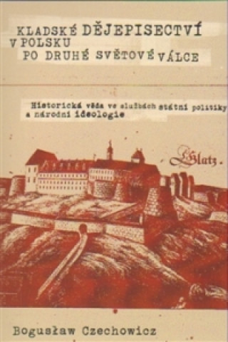 Kniha Kladské dějepisectví v Polsku po druhé světové válce Boguslaw Czechowicz