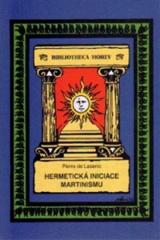 Kniha Hermetická iniciace Martinismu Pierre de Lasenic