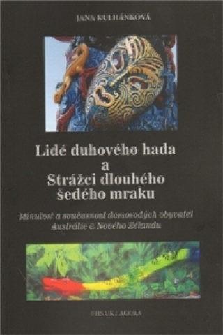 Książka LIDÉ DUHOVÉHO HADA A STRÁŽCI DLOUHÉHO ŠEDÉHO MRAKU Jana Kulhánková