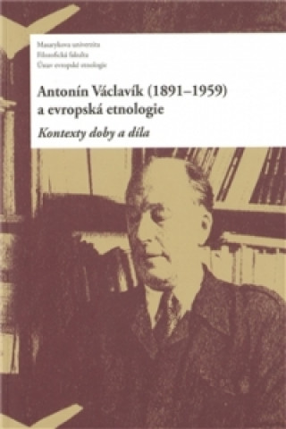 Książka Antonín Václavík (1891-1959) a evropská etnologie Daniel Drápala