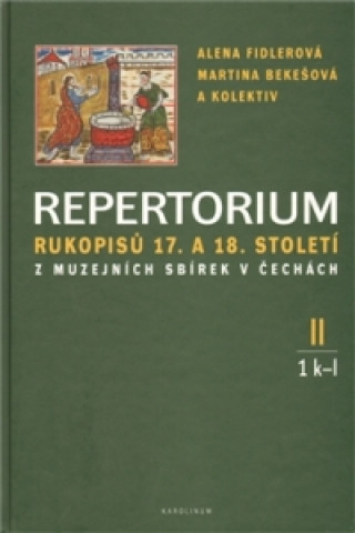 Kniha Repertorium rukopisů 17. a 18. století z muzejních sbírek v čechách II. (1 k-l + 2 m-o) Martina Bekešová