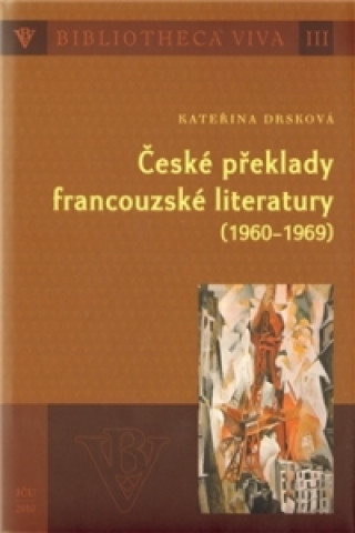 Kniha České překlady francouzské literatury (1960 - 1969) Kateřina Drsková