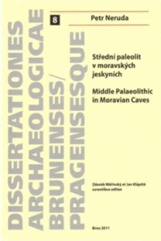 Book Střední paleolit v moravských jeskyních/Middle Palaeolitthic in Moravian Caves Petr Neruda