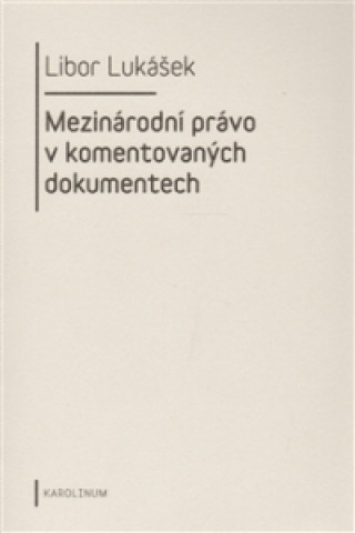 Kniha Mezinárodní právo v komentovaných dokumentech Libor Lukášek