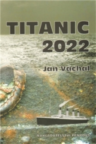 Книга Titanic 2022 Jan Váchal
