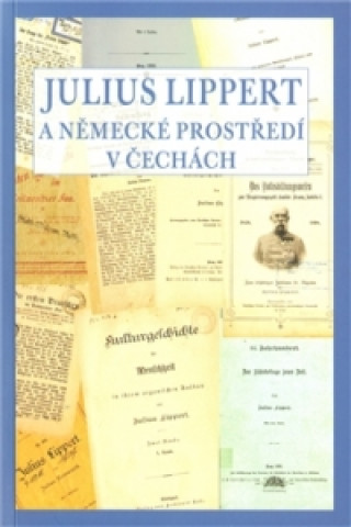 Knjiga Julius Lippert a německé prostředí v Čechách Marcela Oubrechtová
