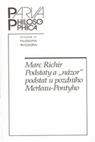 Kniha Podstaty a "názor" podstat u pozdního Merleau-Pontyho Marc Richir