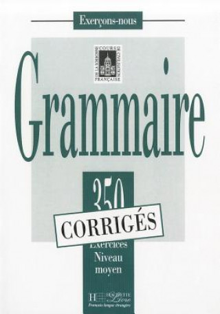 Kniha 350 EXERCICES - GRAMMAIRE, NIVEAU MOYEN CORRIGÉS Delatour