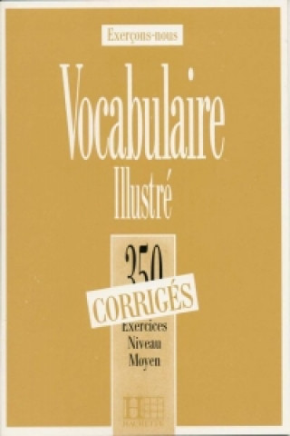 Könyv 350 EXERCICES - VOCABULAIRE, NIVEAU MOYEN CORRIGÉS Prouillac