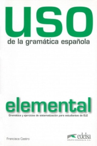 Knjiga Uso de la gramática espaňola elemental Francisca Castro