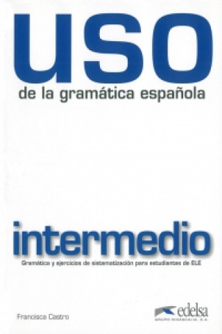 Knjiga Uso de la gramática espaňola intermedio Francisca Castro