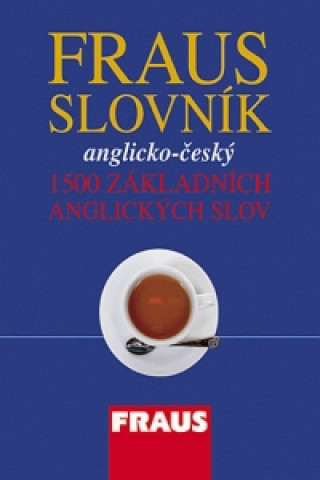 Carte Fraus Slovník anglicko-český 1500 základních anglických slov collegium