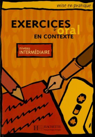 Книга MISE EN PRATIQUE - EXERCICES D'ORAL EN CONTEXTE, NIVEAU INTERMEDIAIRE LIVRE D'ELEVE A. Akyuz
