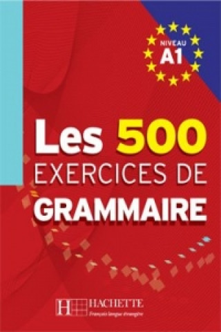 Книга LES 500 Exercices de grammaire A1 