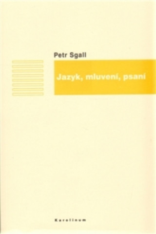 Kniha Jazyk, mluvení, psaní Petr Sgall