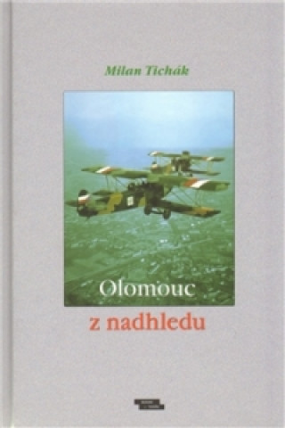 Könyv Olomouc z nadhledu Milan Tichák